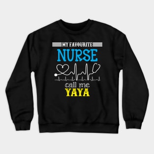 My Favorite Nurse Calls Me Yaya Funny Mother's Gift Crewneck Sweatshirt